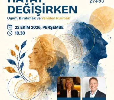 PREDU İyi Yaş Alma Sohbetleri 3 – Hayat Değişirken